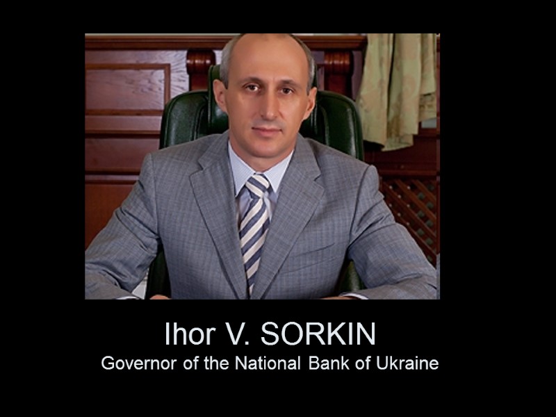 Ihor V. SORKIN Governor of the National Bank of Ukraine